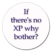 If there's no XP why bother?